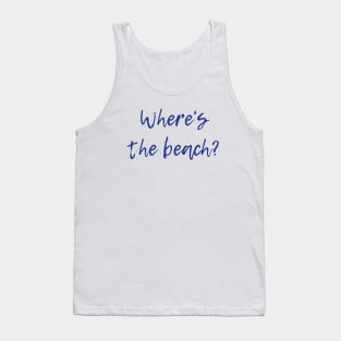 Where's the Beach? Tank Top